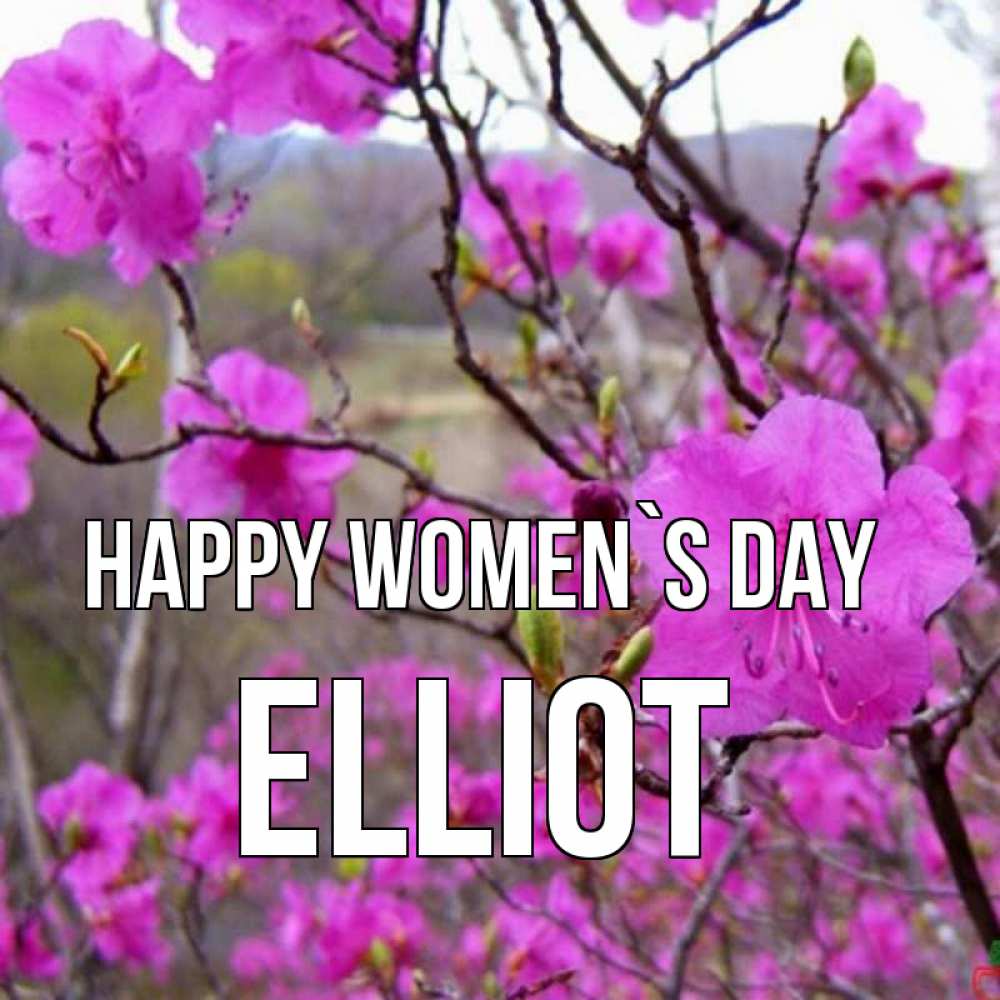 Greetings card с именем, Elliot happy women`s day международный женский день Greetings with text for free download 